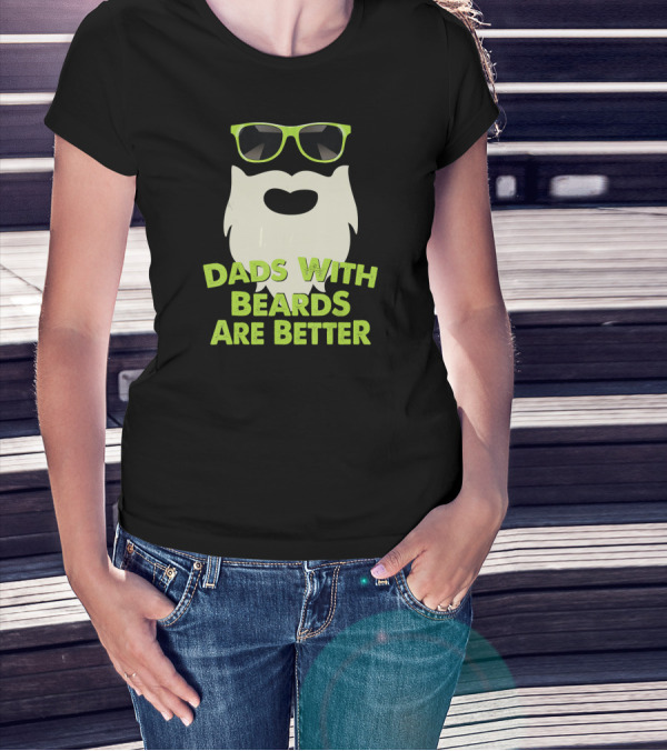 Dads With Beards Are Better Beard Sunglasses T-Shirt