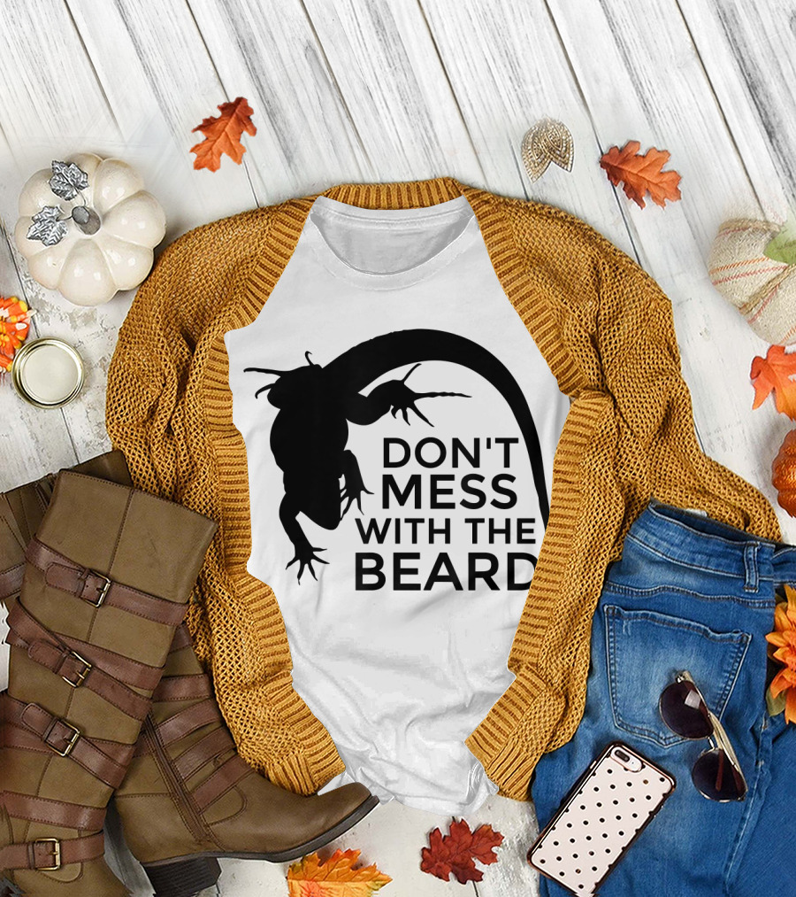 Don't Mess With The Beard Bearded Dragon T-Shirt