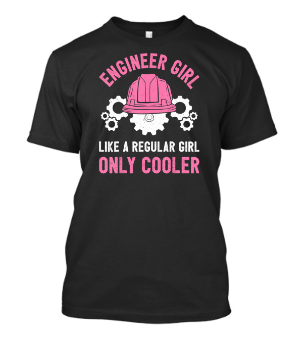 Engineer Girl Like A Regular Girl Only Cooler T-Shirt