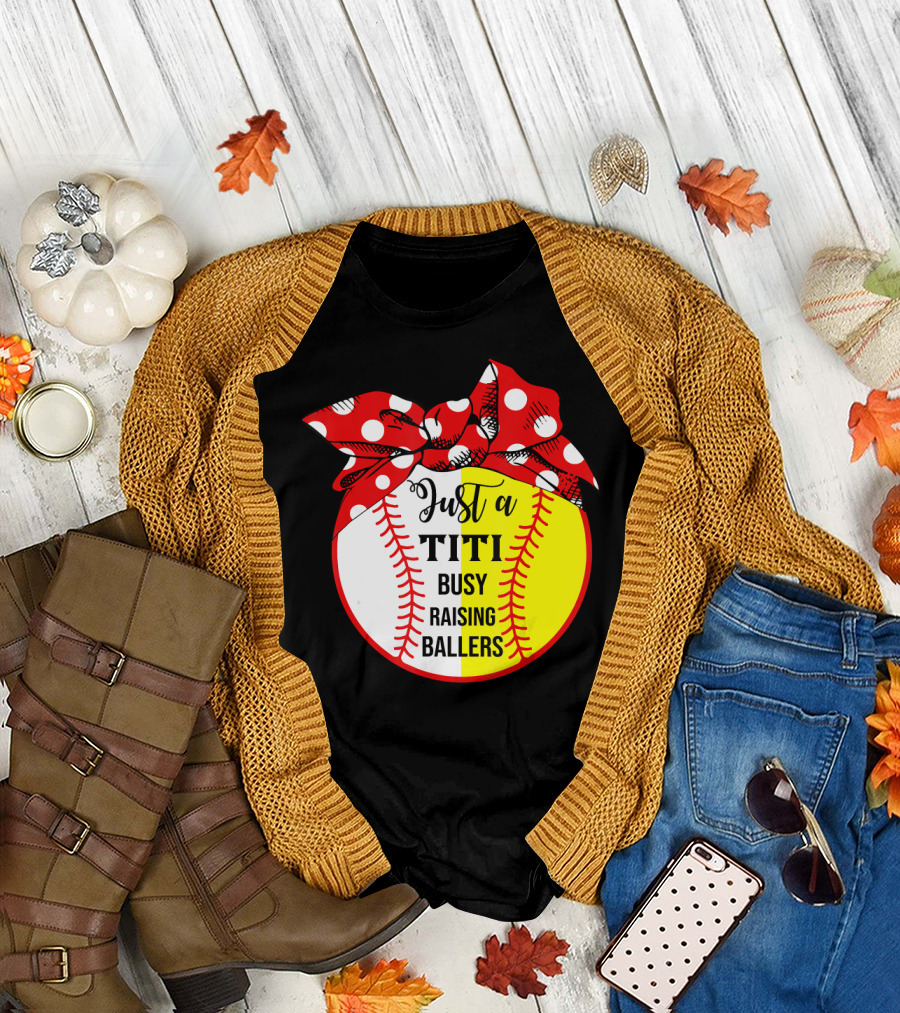 Just A Titi Busy Raising Ballers Baseball T-Shirt