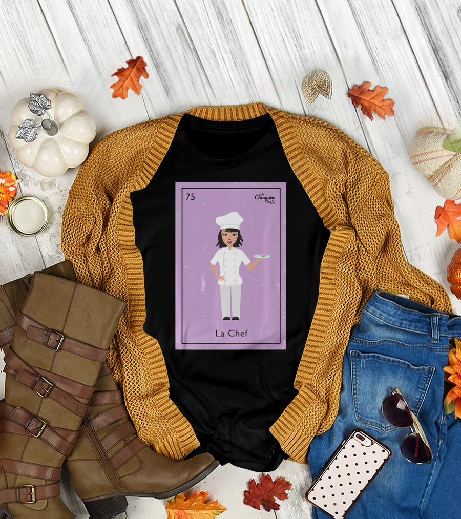 75 Chingona La Chef T-Shirt