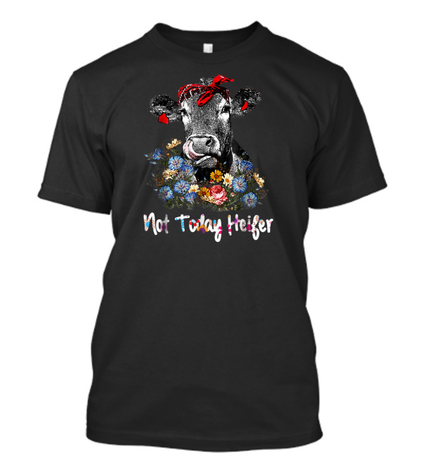 Not Today Heifer Cow With Floral Pattern And Red Bandana T-Shirt