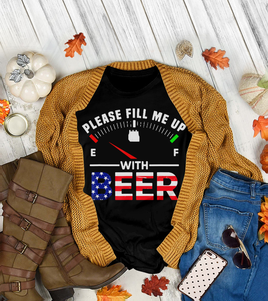 Please Fill Me Up With Beer Gas Gauge USA Flag T-Shirt