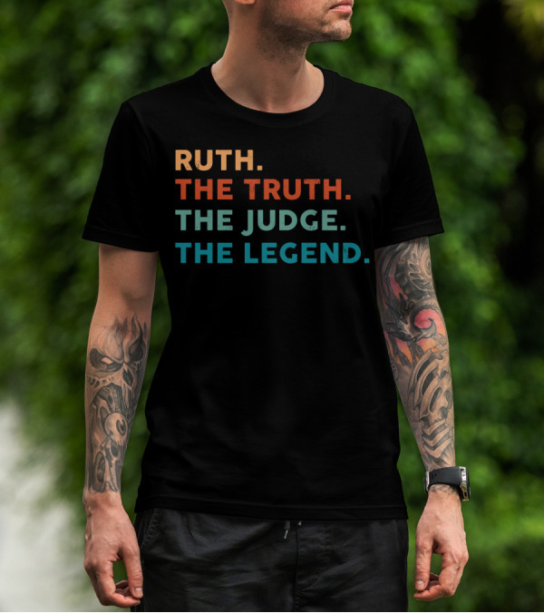 Ruth The Truth The Judge The Legend T-Shirt