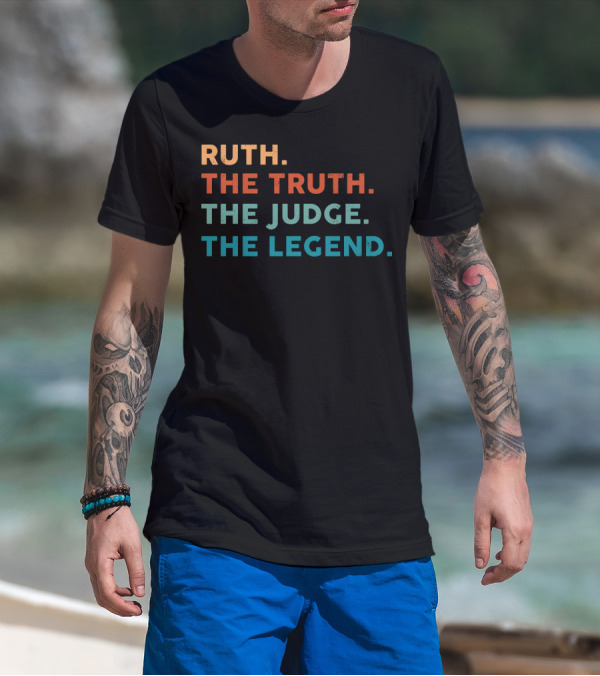 Ruth The Truth The Judge The Legend T-Shirt