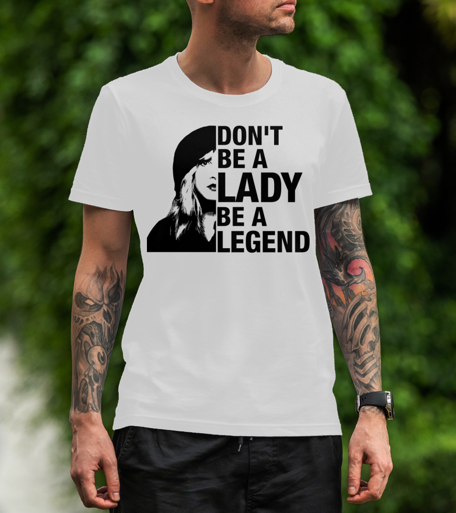 Don't Be A Lady Be A Legend Face T-Shirt