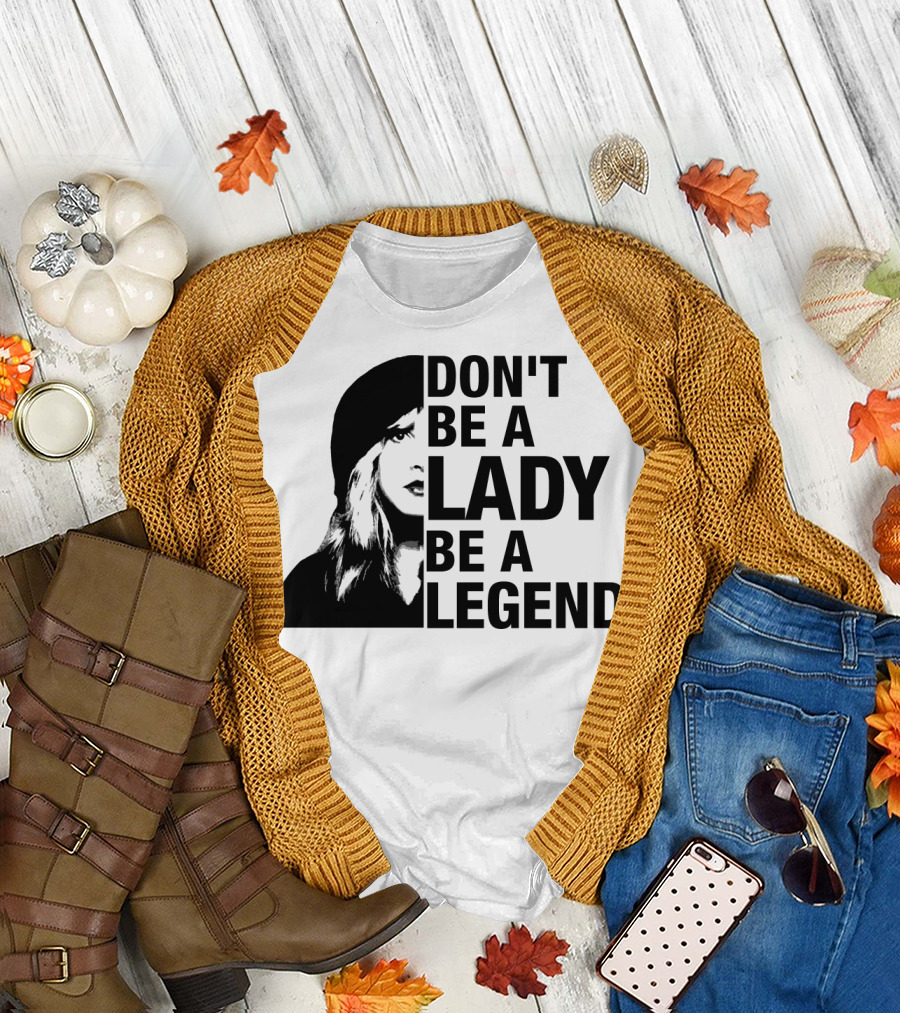 Don't Be a Lady Be a Legend Face T-Shirt
