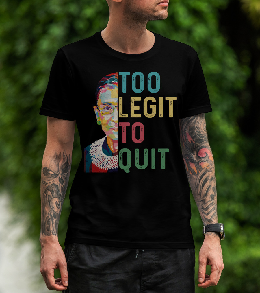 Too Legit To Quit RBG T-Shirt