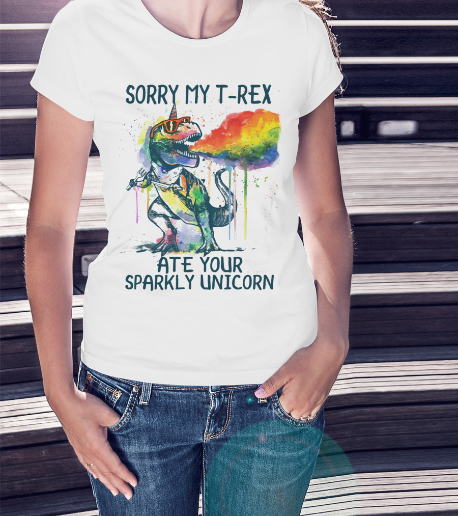 Sorry My T-Rex Ate Your Sparkly Unicorn T-Shirt