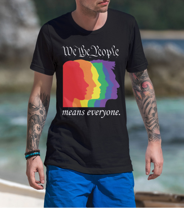 We The People Means Everyone Rainbow T-Shirt