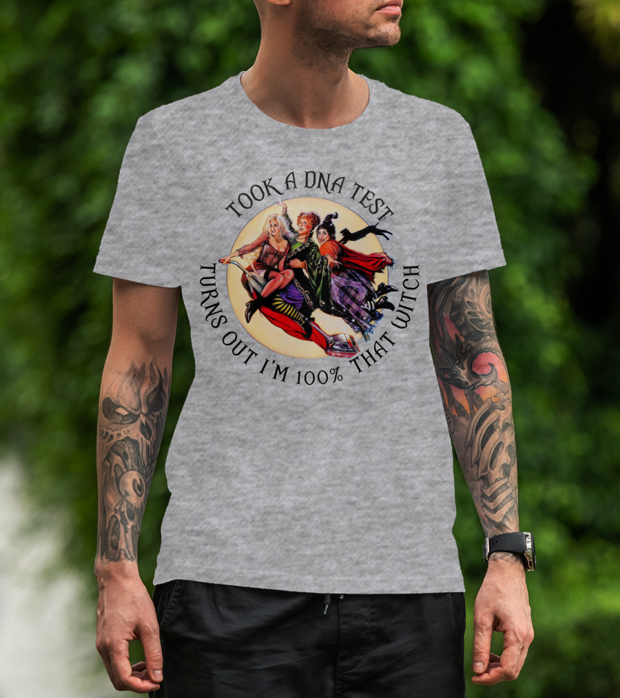 Took A DNA Test Turns Out I'm 100% That Witch T-Shirt