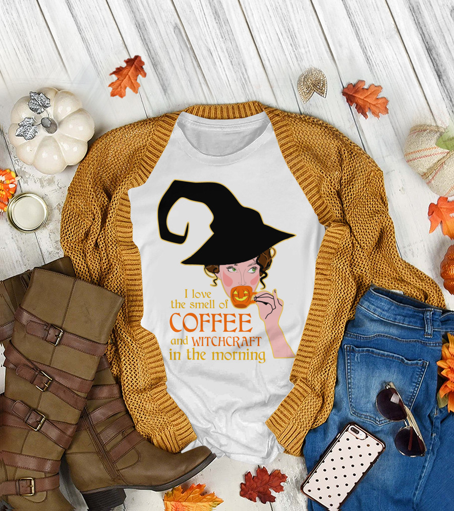 I Love the Smell of Coffee and Witchcraft in the Morning T-Shirt