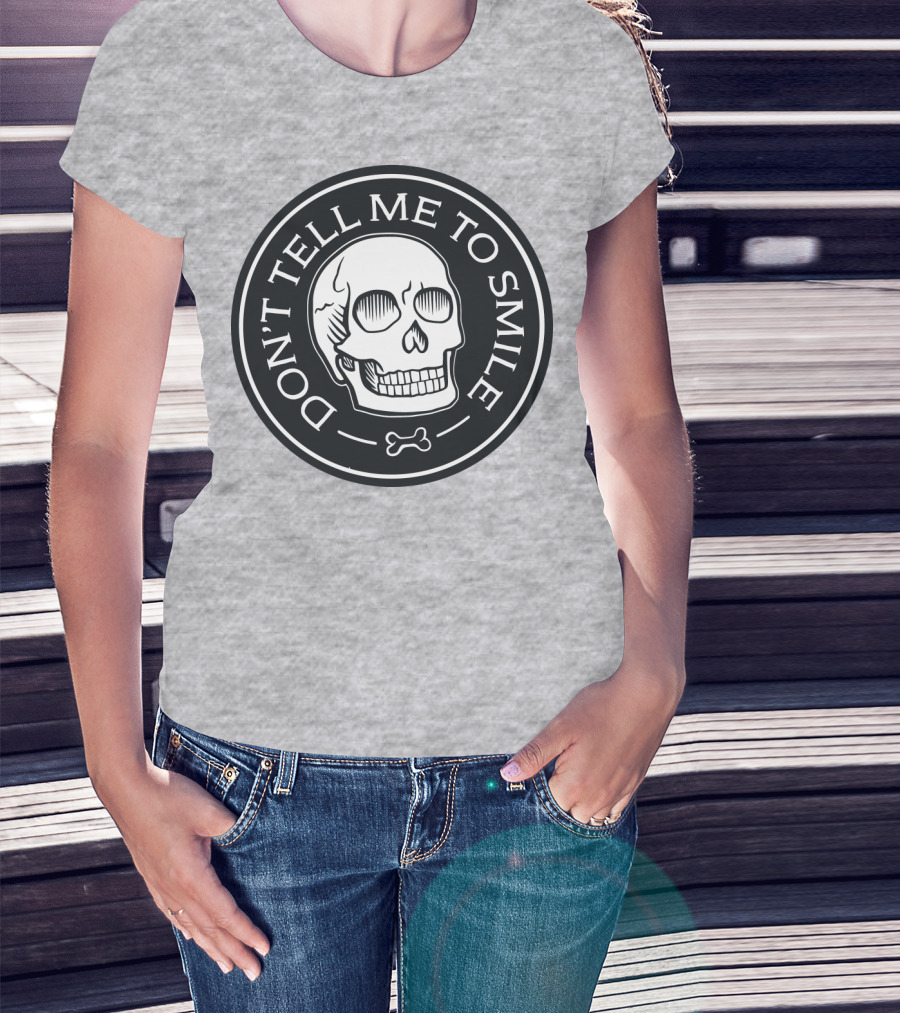 DON'T TELL ME TO SMILE Skull Bone Circle T-Shirt