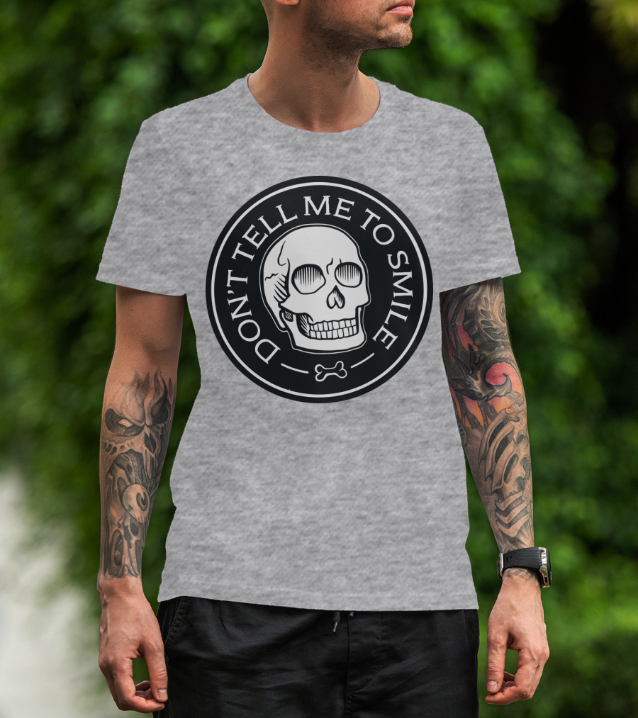 DON'T TELL ME TO SMILE Skull Bone Circle T-Shirt