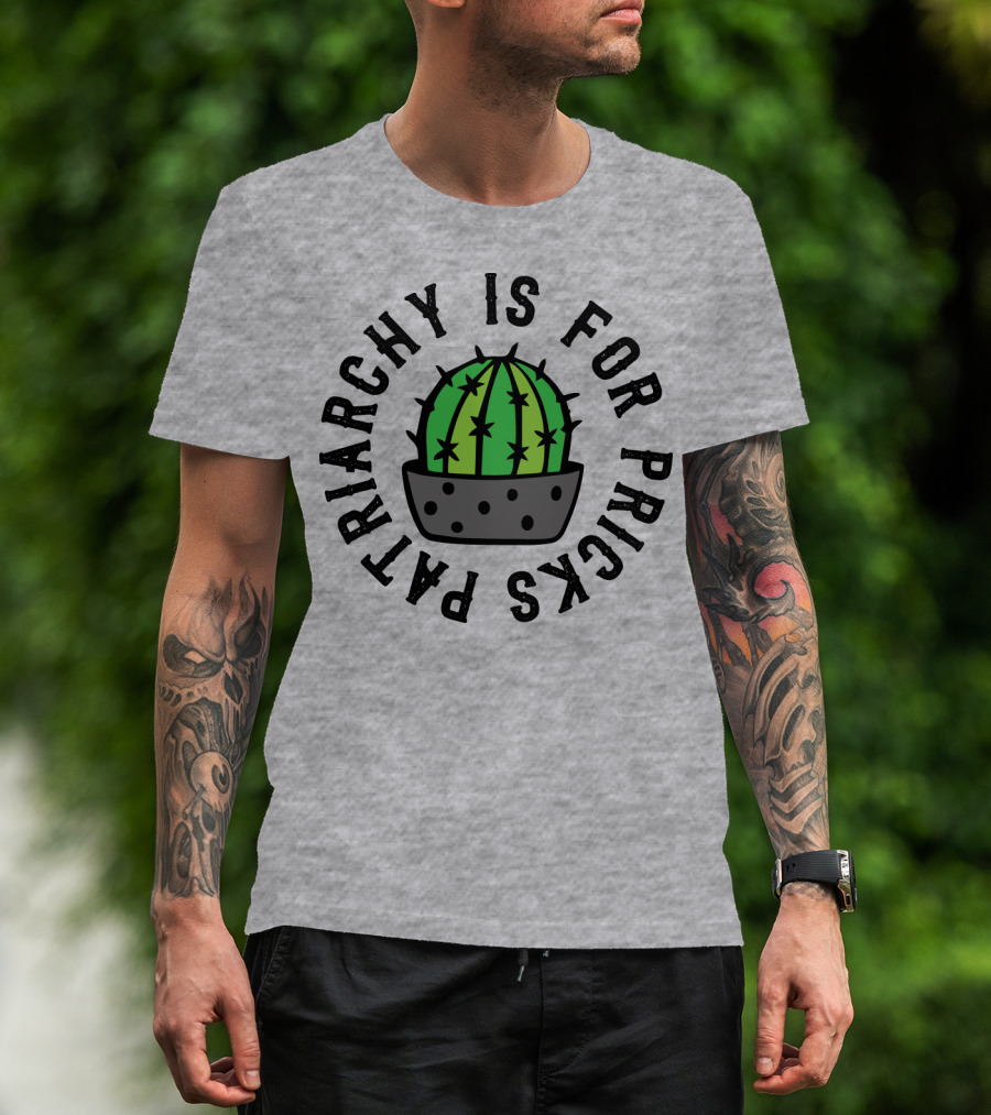 Patriarchy Is For Pricks Cactus Image T-Shirt