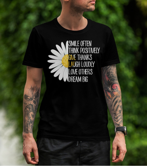 Smile Often Think Positively Give Thanks Laugh Loudly Love Others Dream Big T-Shirt