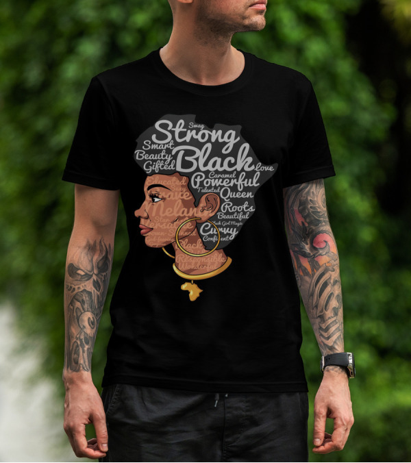 Strong Black Beautiful Powerful Queen Smart Talented Confident Gifted T-Shirt
