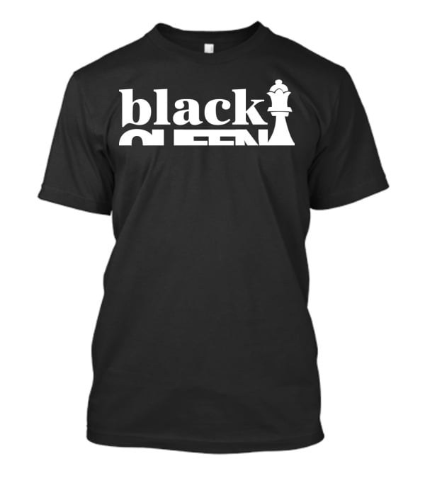 Black Queen The Most Powerful Piece In The Game T-Shirt
