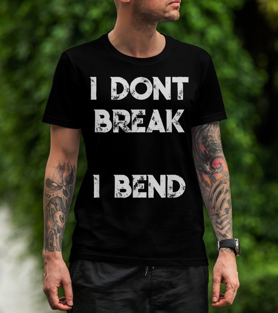 I Don't Break I Bend Contortionist Gymnastics Flexible Yoga T-Shirt