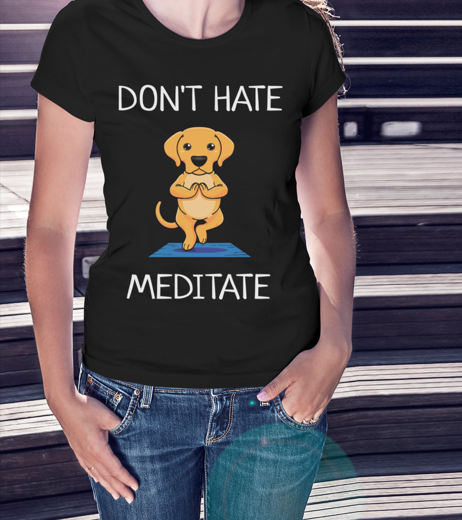 Don't Hate Meditate Yoga Dog T-Shirt