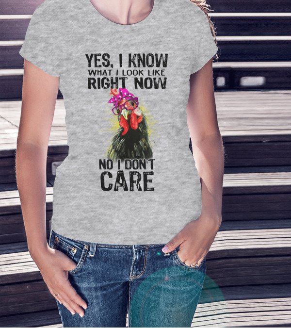 Yes I Know What I Look Like Right Now No I Don't Care Rooster With Bow Glasses T-Shirt