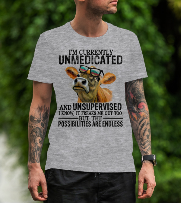 I’m Currently Unmedicated And Unsupervised Cow With Sunglasses Possibilities Are Endless T-Shirt