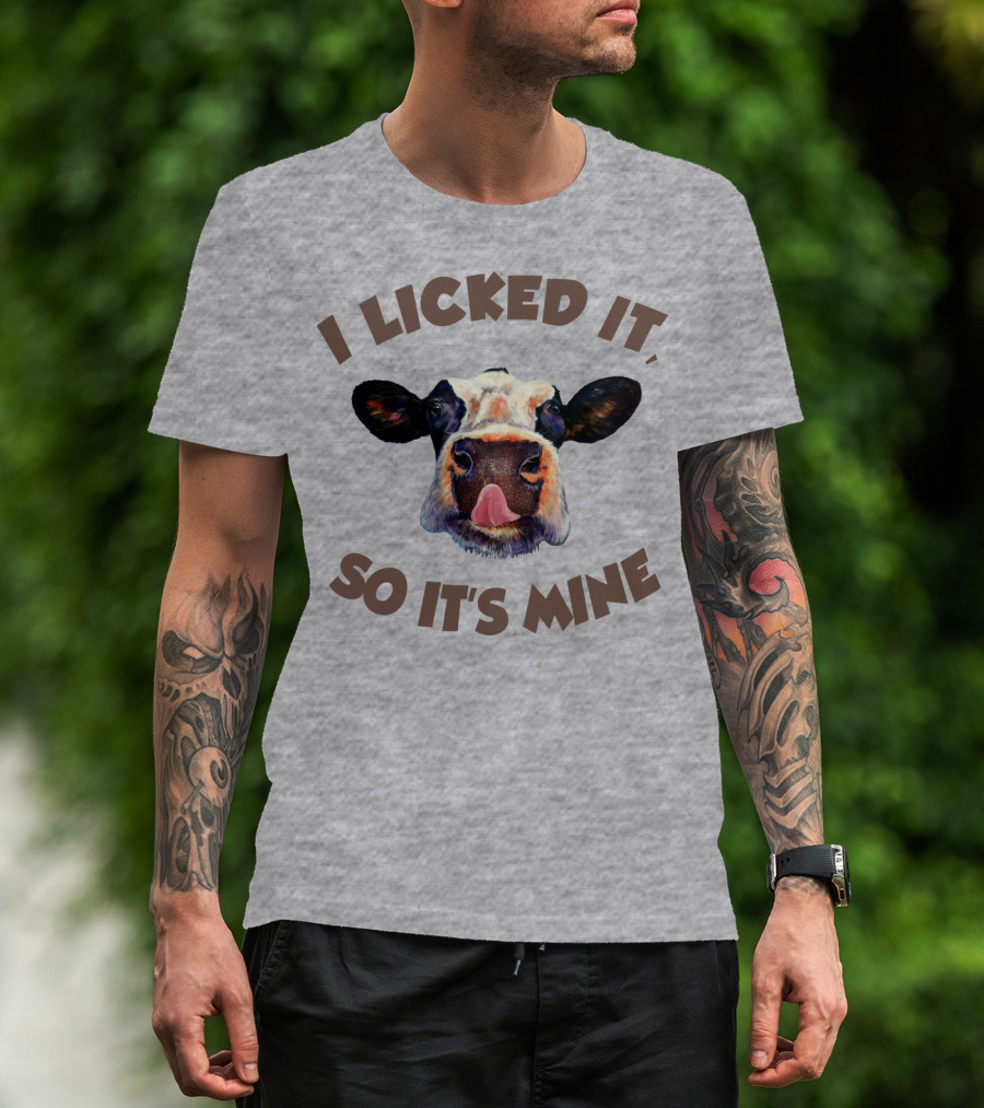 I Licked It So It's Mine Cow T-Shirt