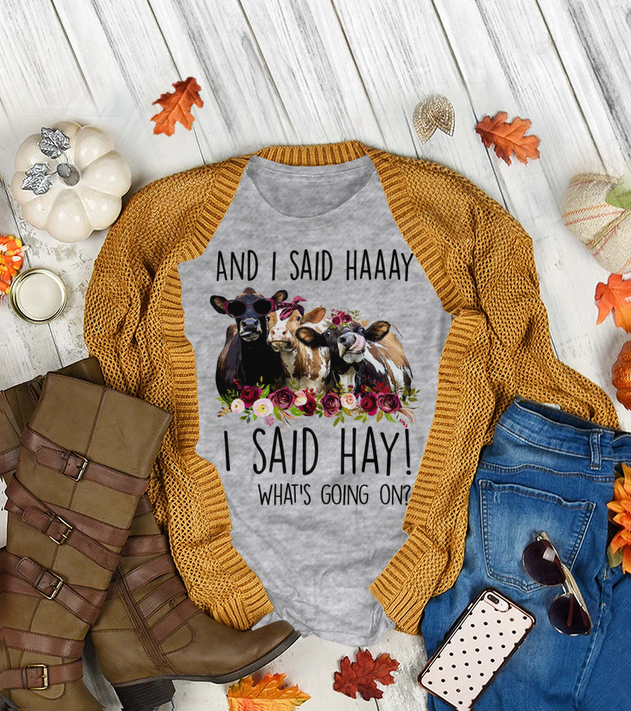 AND I SAID HAAAY I SAID HAY WHAT'S GOING ON COWS WITH FLOWERS AND SUNGLASSES T-Shirt