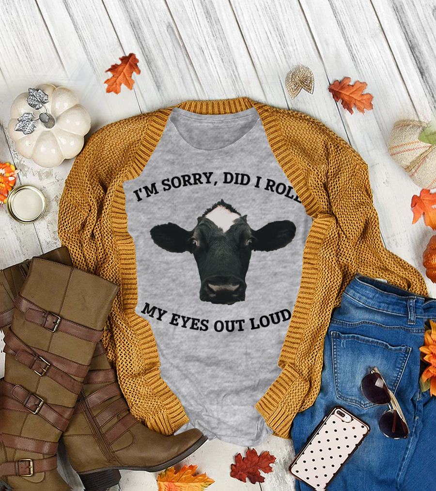 I'm Sorry Did I Roll My Eyes Out Loud Cow Image T-Shirt