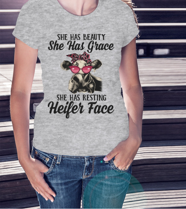 She Has Beauty She Has Grace She Has Resting Heifer Face T-Shirt