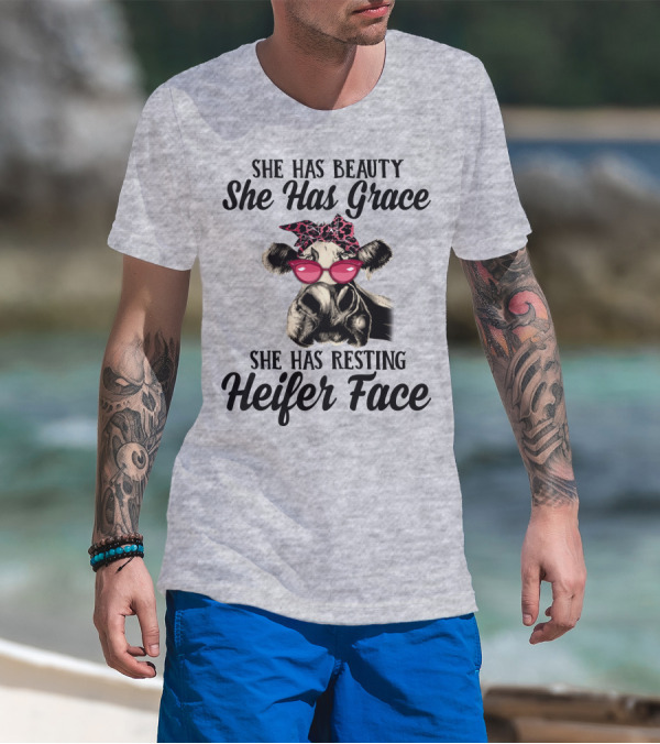 She Has Beauty She Has Grace She Has Resting Heifer Face T-Shirt