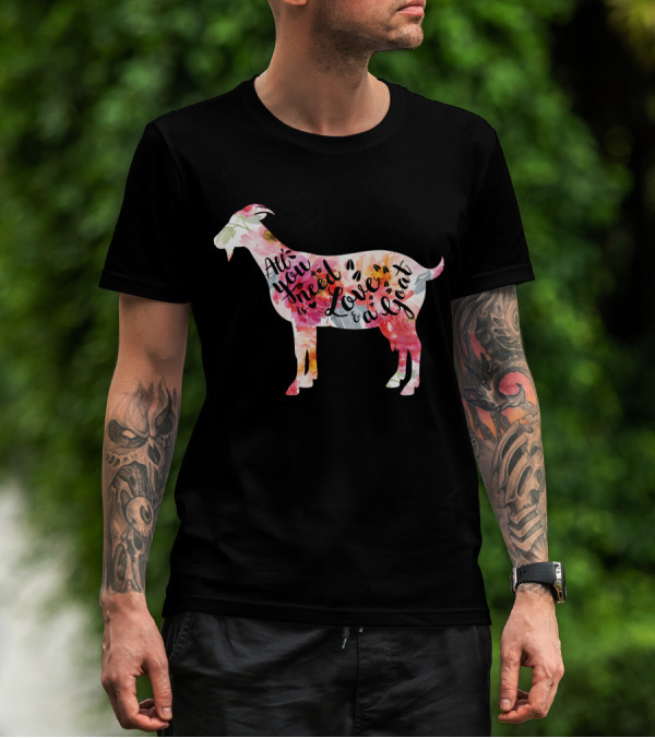 All You Need Is Love A Goat T-Shirt