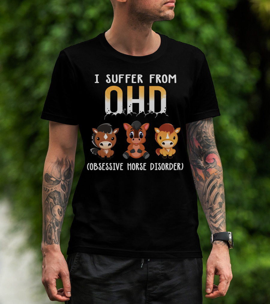 I Suffer From OHD Obsessive Horse Disorder T-Shirt