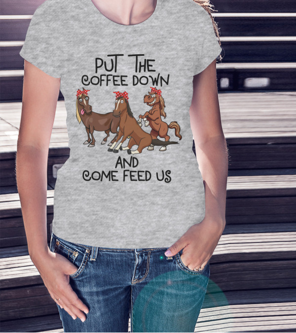 Put The Coffee Down And Come Feed Us Funny Horse Cartoon With Red Polka Dot Bow T-Shirt