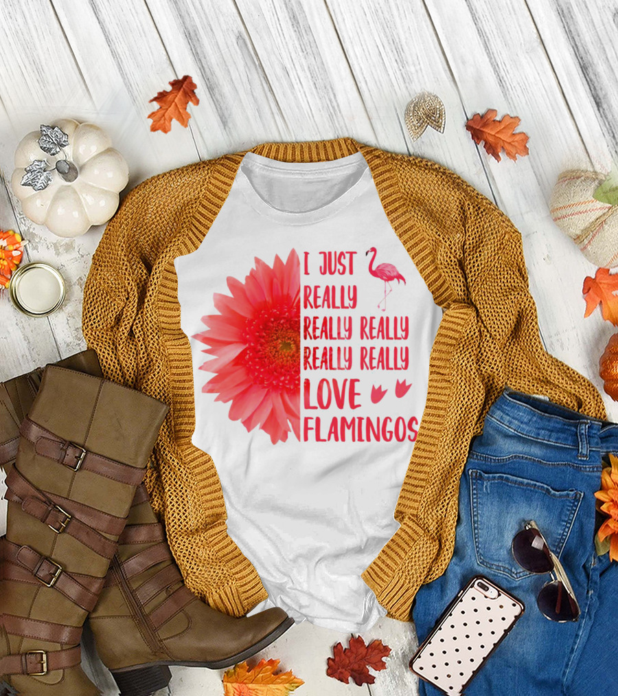 I Just Really Really Really Really Really Love Flamingos T-Shirt