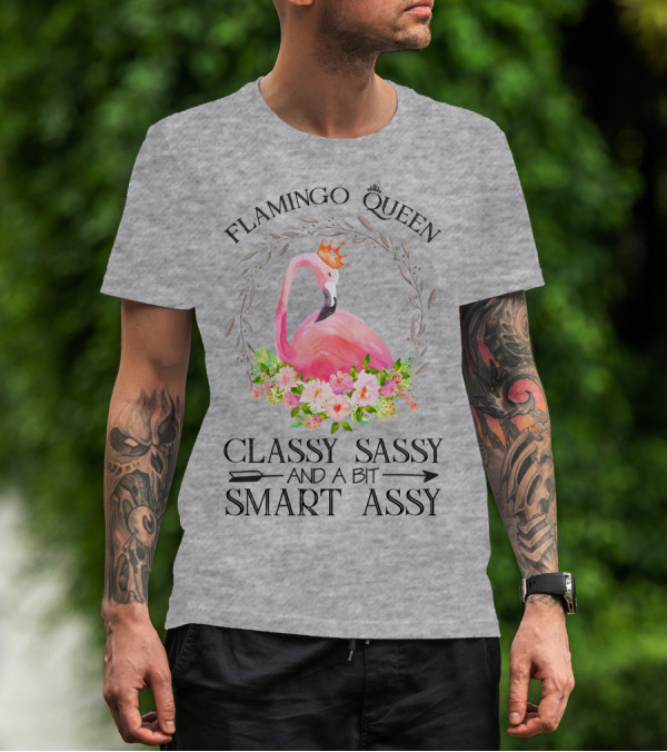 Flamingo Queen Classy Sassy And A Bit Smart Assy T-Shirt