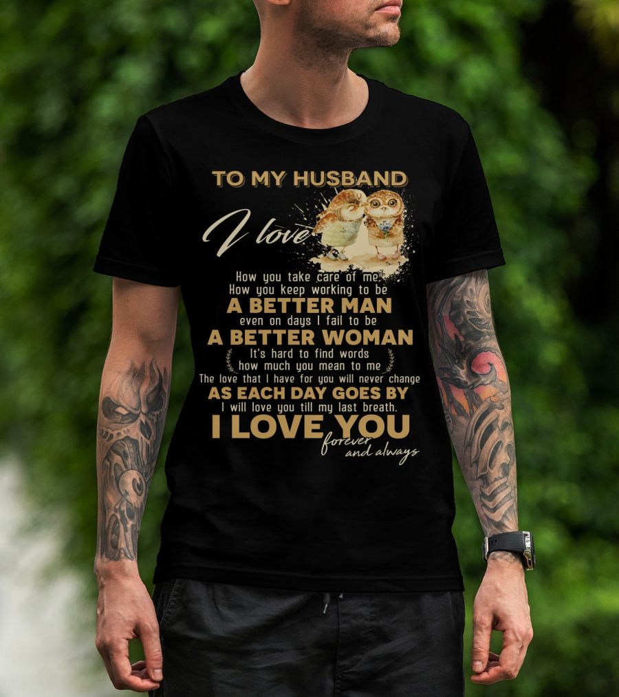 To My Husband I Love You A Better Man A Better Woman Forever And Always T-Shirt