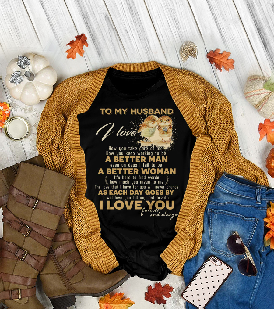 To My Husband I Love You A Better Man A Better Woman Forever And Always T-Shirt