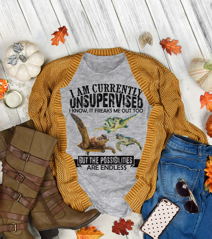 I Am Currently Unsupervised Sea Turtles But The Possibilities Are Endless T-Shirt