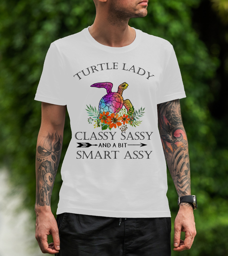 Turtle Lady Classy Sassy And A Bit Smart Assy T-Shirt
