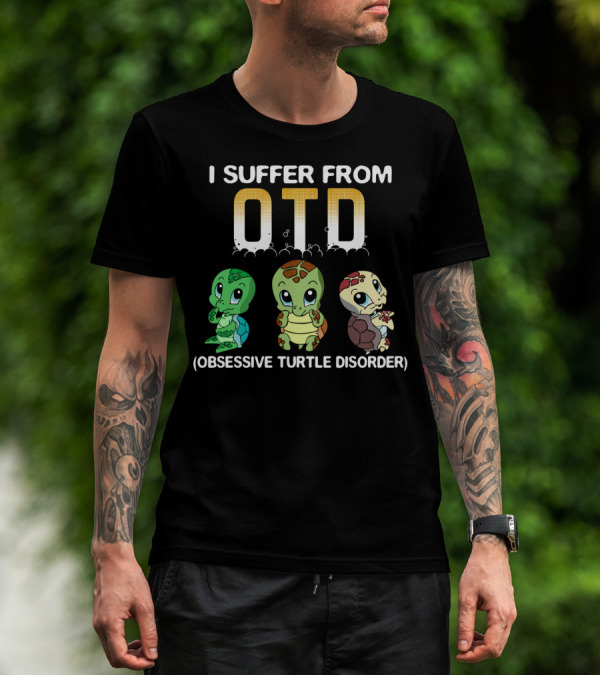 I Suffer From OTD Obsessive Turtle Disorder Cute Cartoon Turtles T-Shirt
