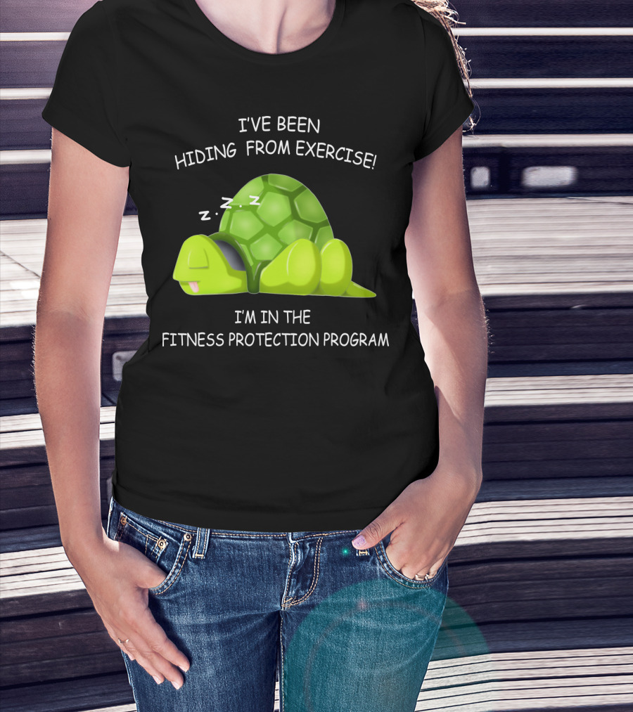 I've Been Hiding From Exercise I'm In The Fitness Protection Program T-Shirt