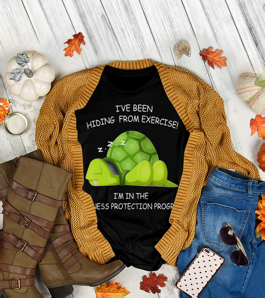I've Been Hiding From Exercise I'm In The Fitness Protection Program T-Shirt