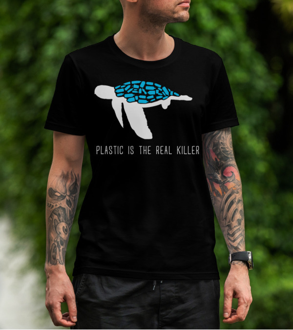 Plastic Is The Real Killer Sea Turtle Conservation Message T-Shirt