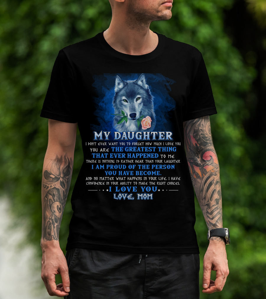 Wolf My Daughter The Greatest Thing I Love You Love Mom T-Shirt