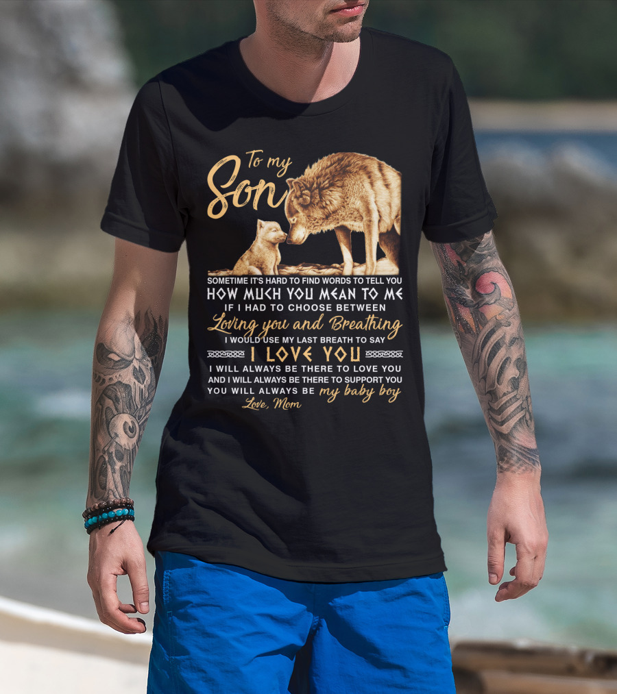 To My Son Wolf Mom Love You Last Breath Baby Boy T-Shirt