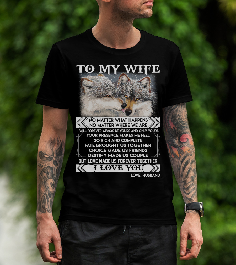 To My Wife Wolves Love Made Us Forever Together I Love You Husband T-Shirt