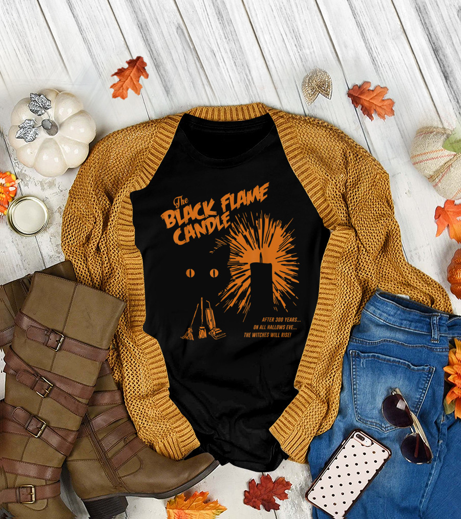 The Black Flame Candle After 300 Years On All Hallows Eve The Witches Will Rise T-Shirt