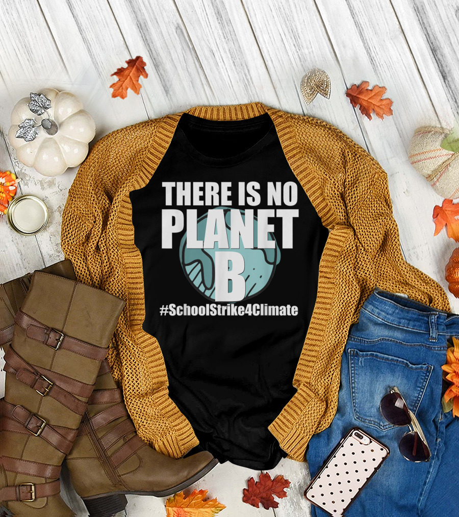 THERE IS NO PLANET B #SchoolStrike4Climate Climate Action Youth Movement T-Shirt