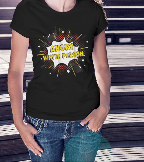 ANGRY WHITE PERSON Comic Burst Stars Bombs T-Shirt